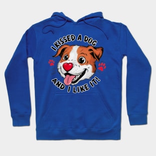 I Kissed a Dog and I Like It Hoodie